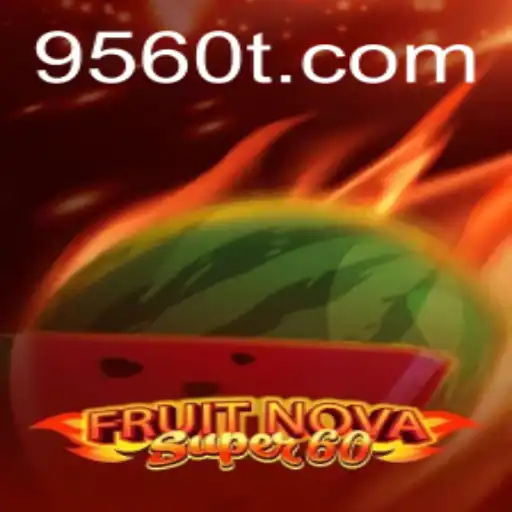 Explorando o Fascinante Mundo de FruitNovaSuper60 e a Plataforma 9560.COM